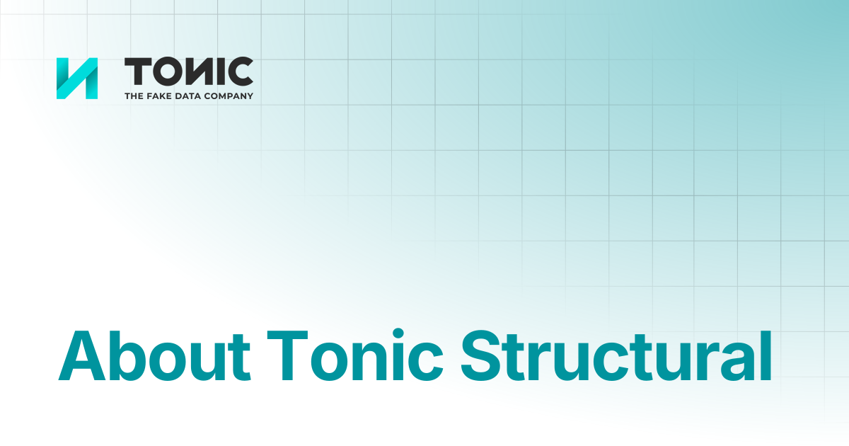 About Tonic Structural | Tonic Structural | Tonic.ai documentation