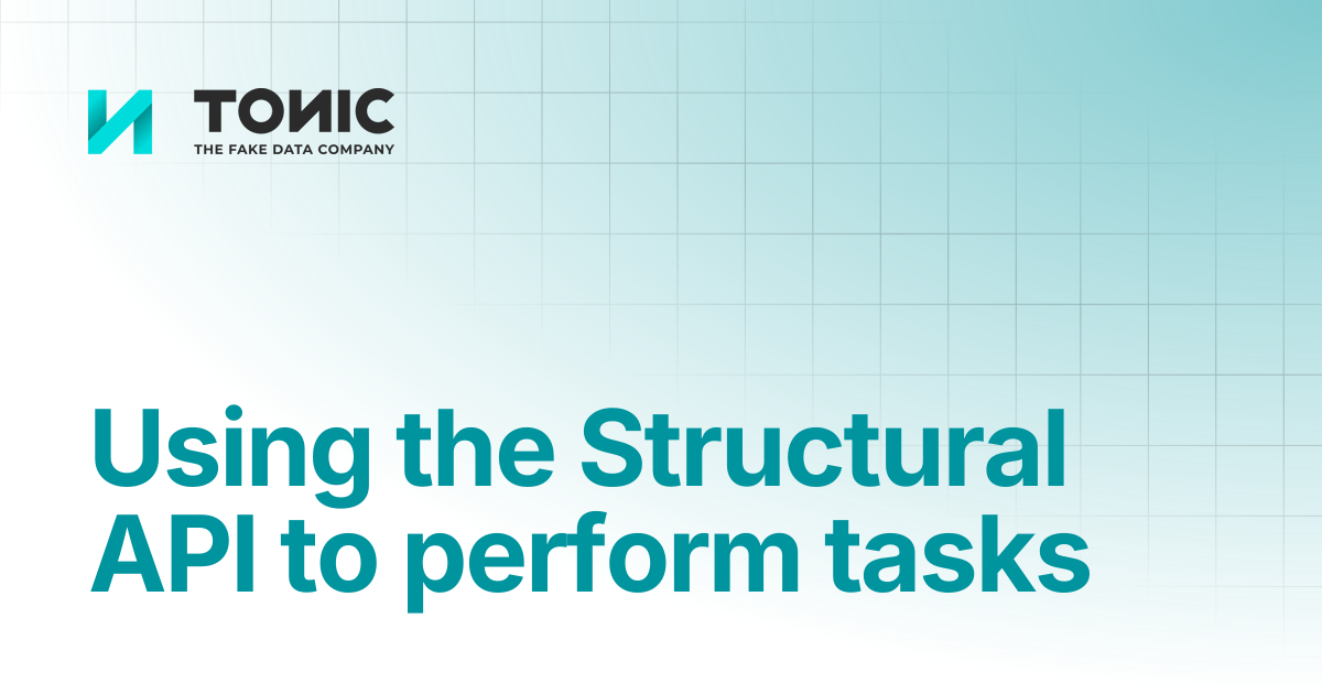 Using the Structural API to perform tasks | Tonic Structural | Tonic.ai ...