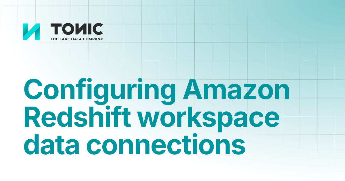 Configuring Amazon Redshift workspace data connections | Tonic ...