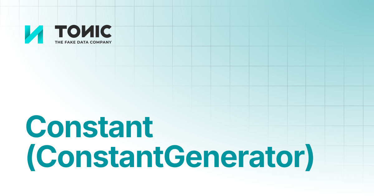 Constant (ConstantGenerator) | Tonic Structural | Tonic.ai documentation
