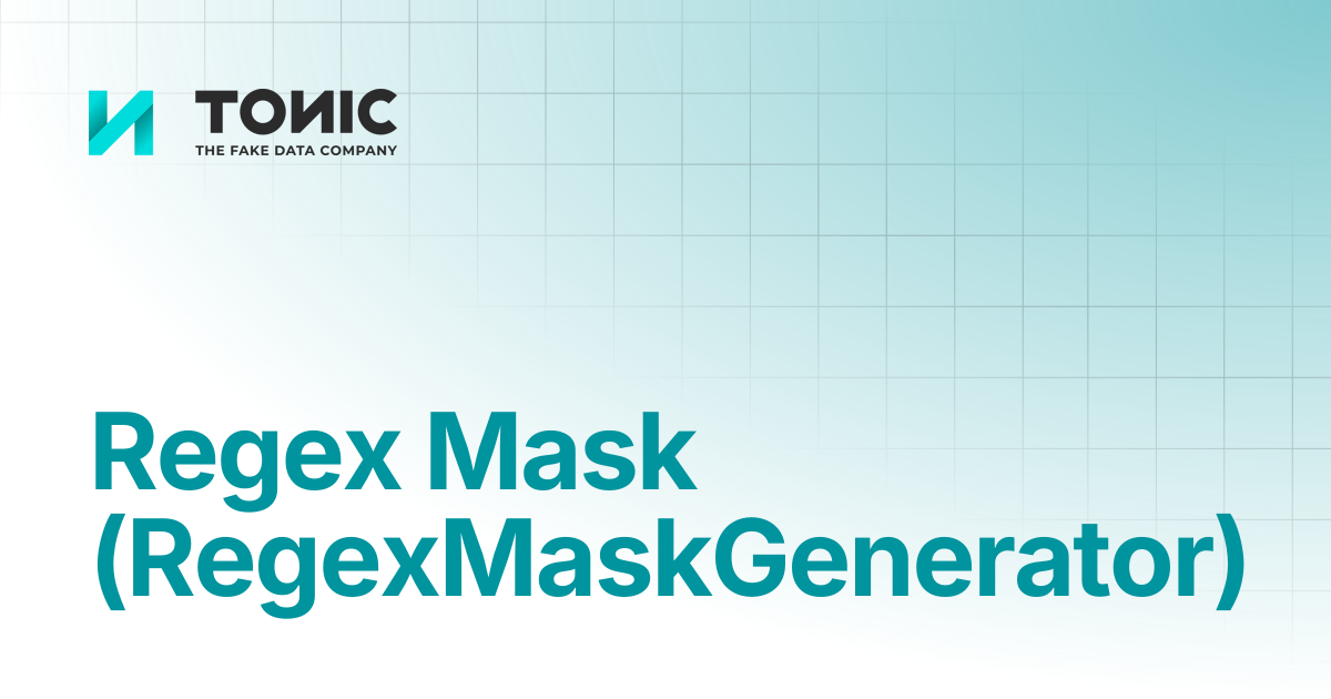 Regex Mask (RegexMaskGenerator) | Tonic Structural | Tonic.ai documentation