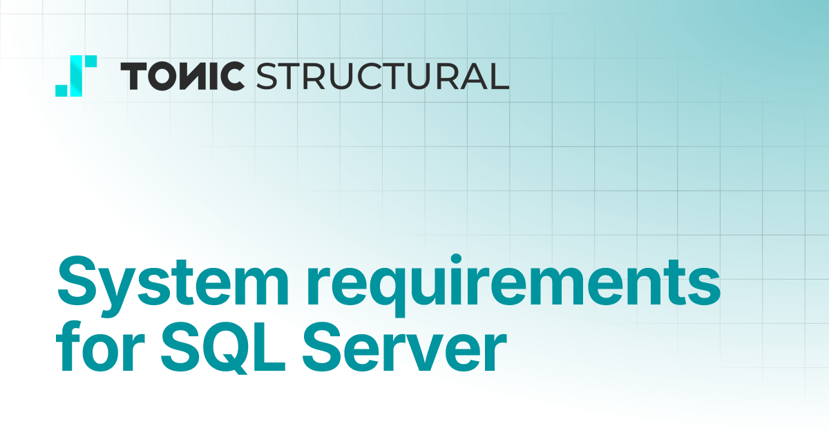 System requirements for SQL Server | Tonic Structural