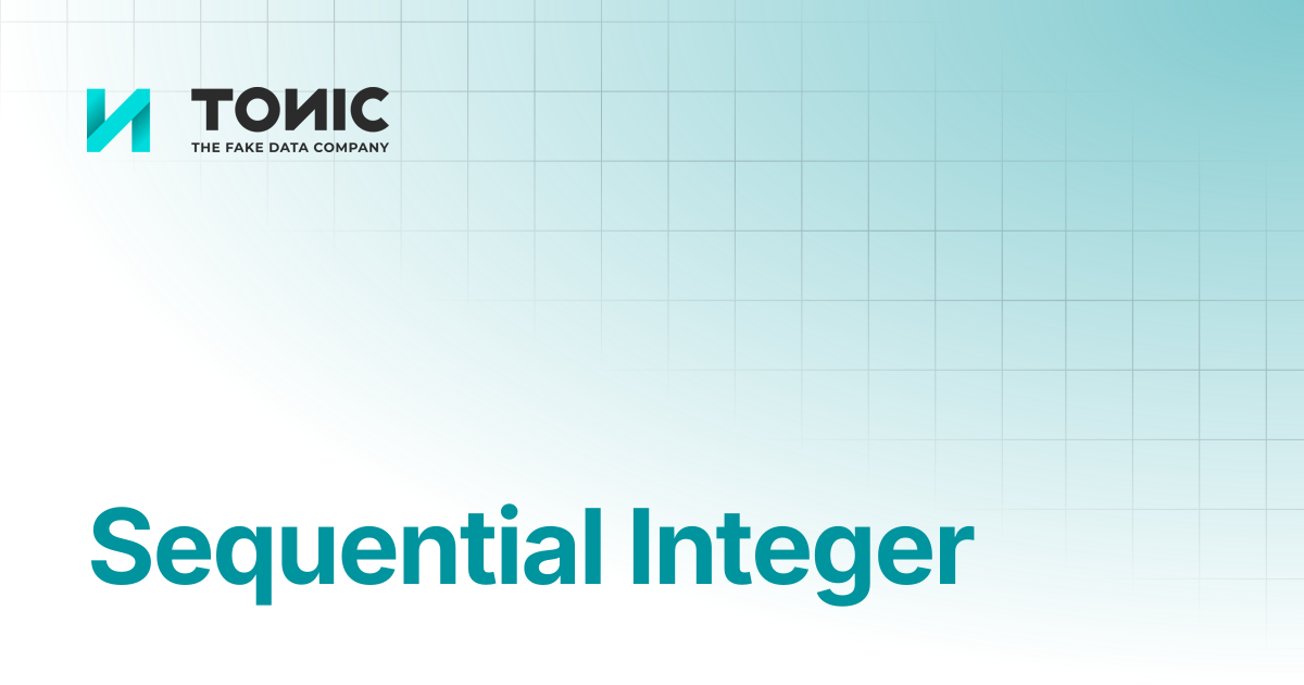 Sequential Integer | Tonic Structural | Tonic.ai documentation