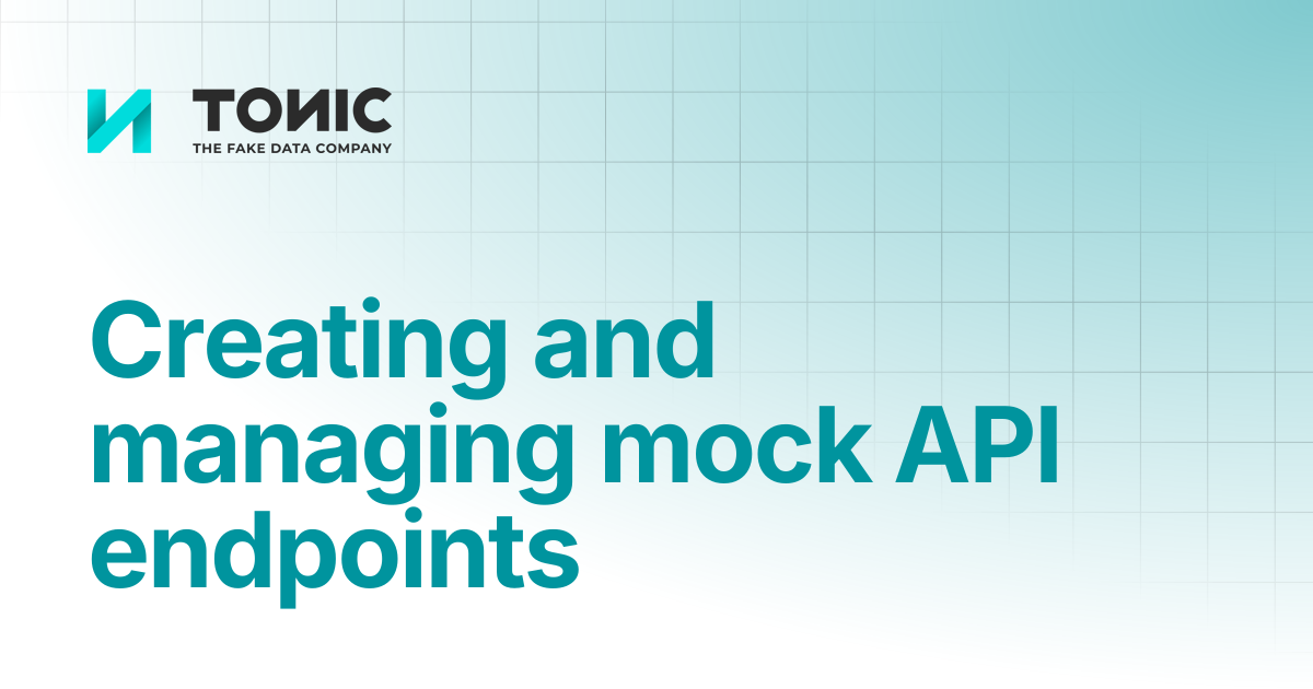 Creating and managing mock API endpoints | Tonic Fabricate | Tonic.ai ...