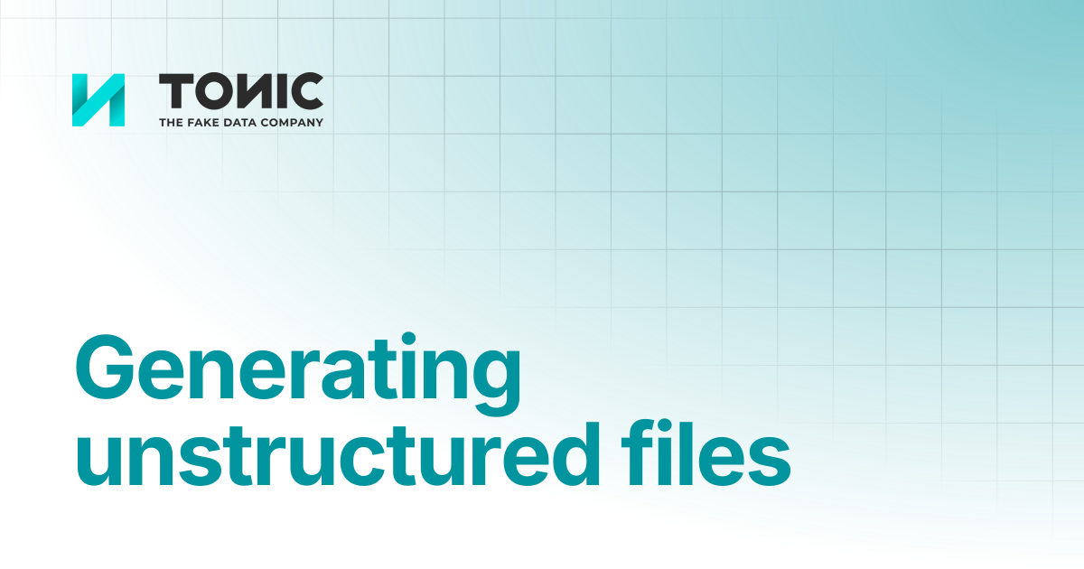 Generating unstructured files from a database | Tonic Fabricate | Tonic ...
