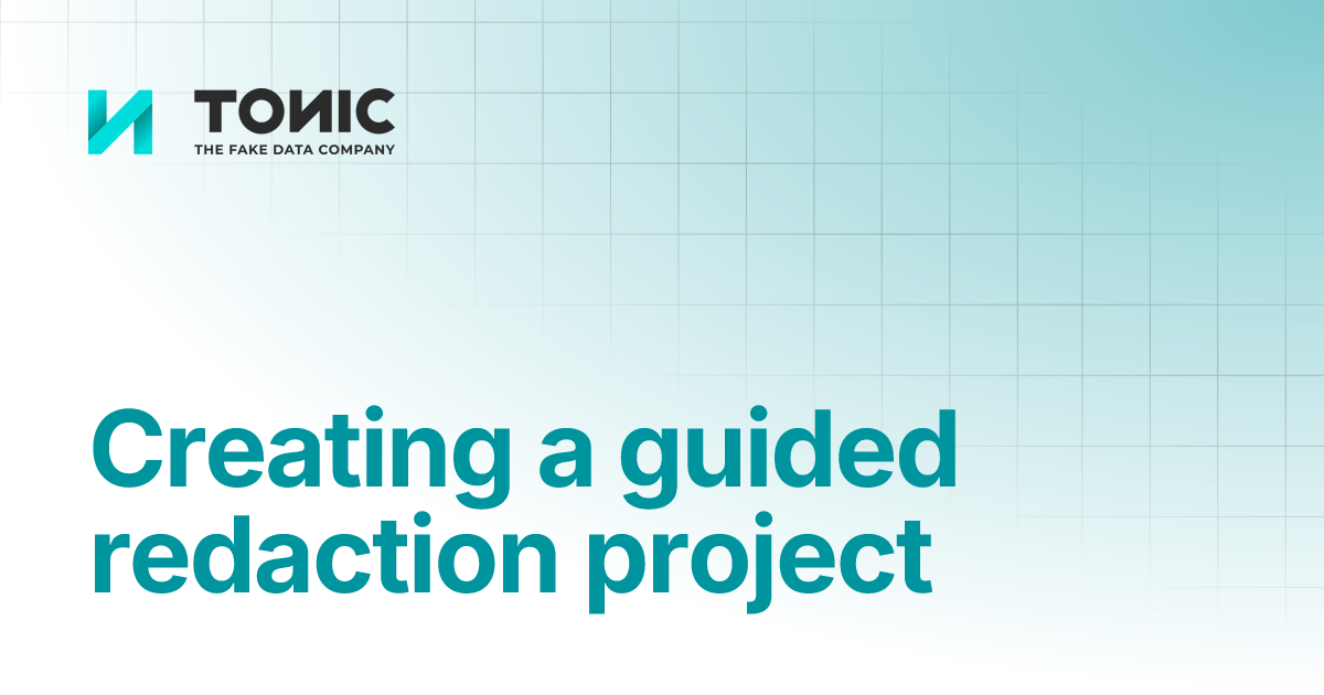 Creating A Guided Redaction Project Tonic Textual Tonic Ai