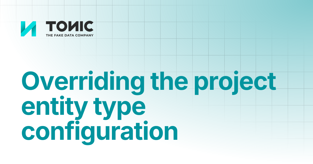 Overriding the project entity type configuration | Tonic Textual ...